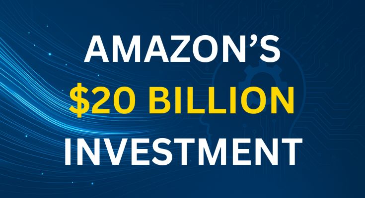Amazon’s $20 Billion Investment